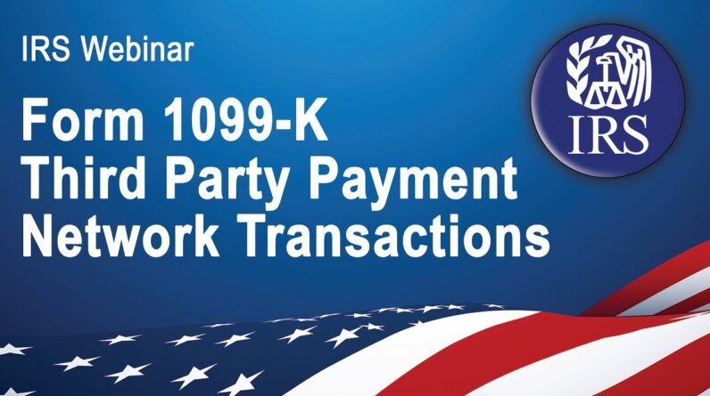 IRS Webinar: Form 1099-K Third Party Payment Network Transactions